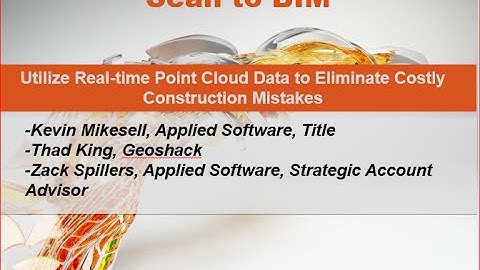 Scan to BIM:  Utilize Real-time Point Cloud Data to Eliminate Costly Construction Mistakes