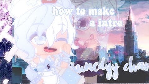 how to make a intro in kinemaster - Gacha Club (read desc)