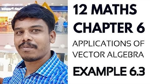 Class 12 | Example 6.3| Applications of Vector Algebra |TN New syllabus