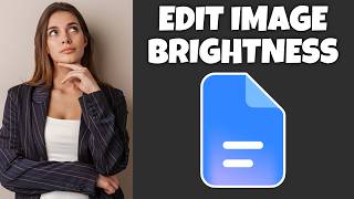How To Edit Image Brightness In Google Docs | Step By Step Guide - Google Docs Tutorial (Desktop)