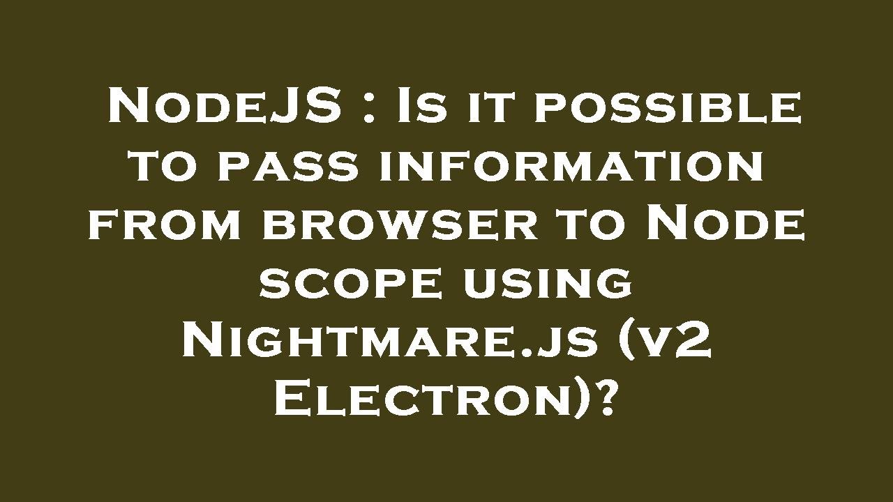 NodeJS : Is it possible to pass information from browser to Node scope ...