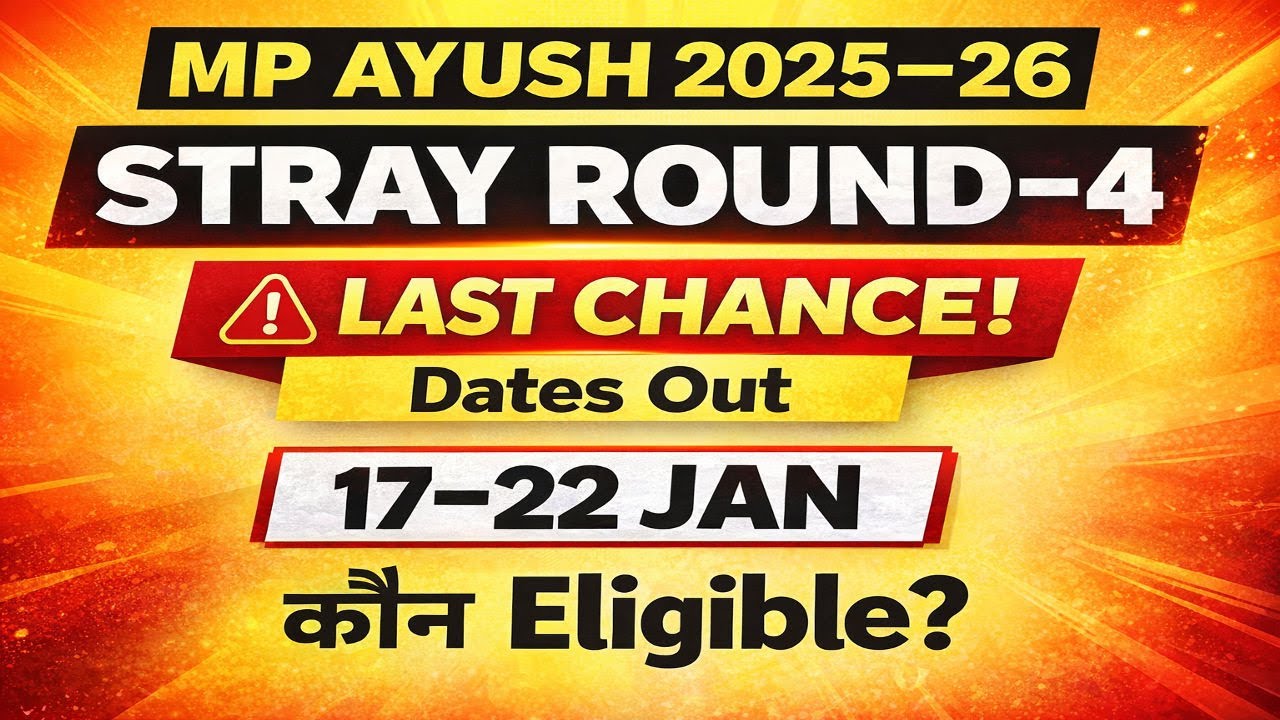 MP AYUSH Stray Vacancy Round-4 Full Schedule OUT | BAMS BHMS BUMS BNYS ...