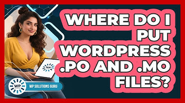 Where Do I Put WordPress .po And .mo Files?
