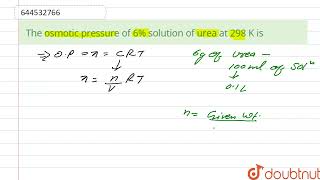 The Osmotic Pressure Of 6% Solution Of Urea At 298 K Is 12 Solutions Chemistry Resonance...