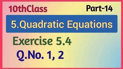 10thClass, Quadratic Equations, Exercise 5.4, Q.No.1, 2 @mathsworldmakessmartintelugu