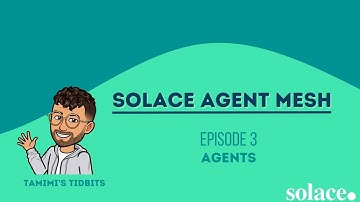 Solace Agent Mesh Episode 3 - Agents