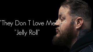 Jelly Roll - " They Don T Love Me " -(Song)#ajmusic