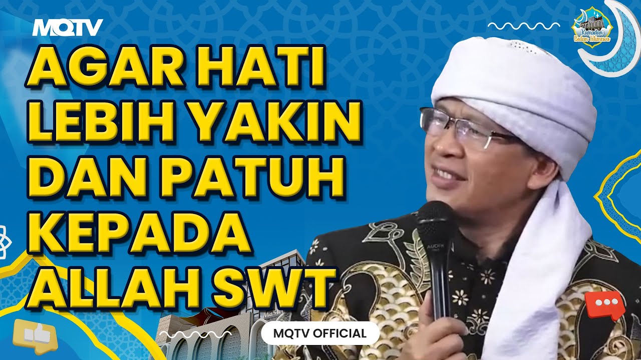 AGAR HATI LEBIH YAKIN DAN PATUH KEPADA ALLAH SWT | KAJIAN AAGYM