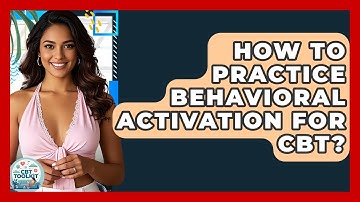 How To Practice Behavioral Activation For CBT? - CBT Toolkit
