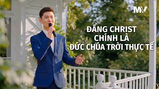 Video nhạc Thánh Ca | Đấng Christ chính là Đức Chúa Trời thực tế