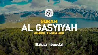 Surah Al Gasyiyah - Ahmad Al-Shalabi [ 088 ] I Bacaan Quran Merdu