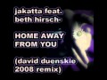 Jakatta feat. Beth Hirsch - Home Away From You (David Duenskie 2008 Remix)