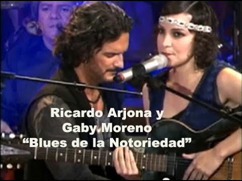 Ricardo Arjona y Gaby Moreno BLUES DE LA NOTORIEDAD