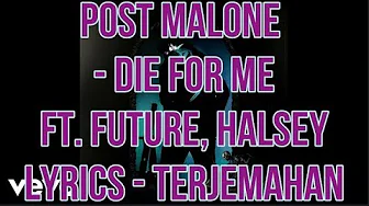 Post Malone - Die For Me ft. Future, Halsey (Lyrics - Terjemahan Bahasa Indonesia) Post Malone - Die For Me ft. Future, Halsey (Lyrics - Terjemahan Bahasa Indonesia)