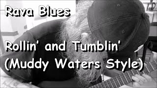 Rava Blues - Rollin’ and Tumblin’ (Muddy Waters Style)