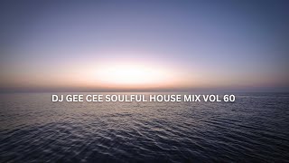 DJ GEE CEE SOULFUL HOUSE MIX VOL 60