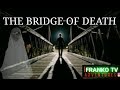 THE BRIDGE OF DEATH (THIS PLACE IS WEIRD)