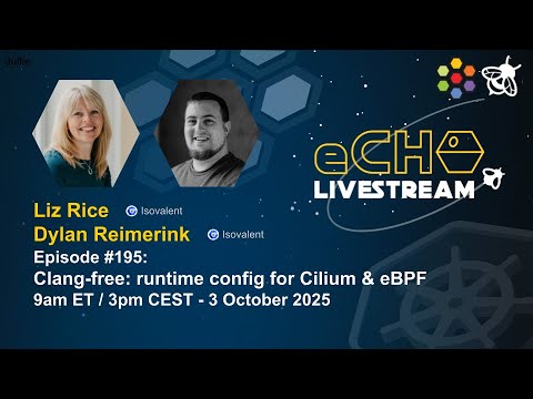 eCHO Episode 195: Clang-free: runtime config for Cilium & eBPF