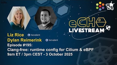 eCHO Episode 195: Clang-free: runtime config for Cilium & eBPF