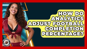 How Do Analytics Adjust Football Completion Percentage? - Gridiron Data Digest