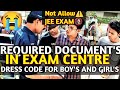 Document Required😱JEE Mains Exam Centre📑Kon kon sa Document leke Jana hai🔥 Dress Code JEE Main Exam