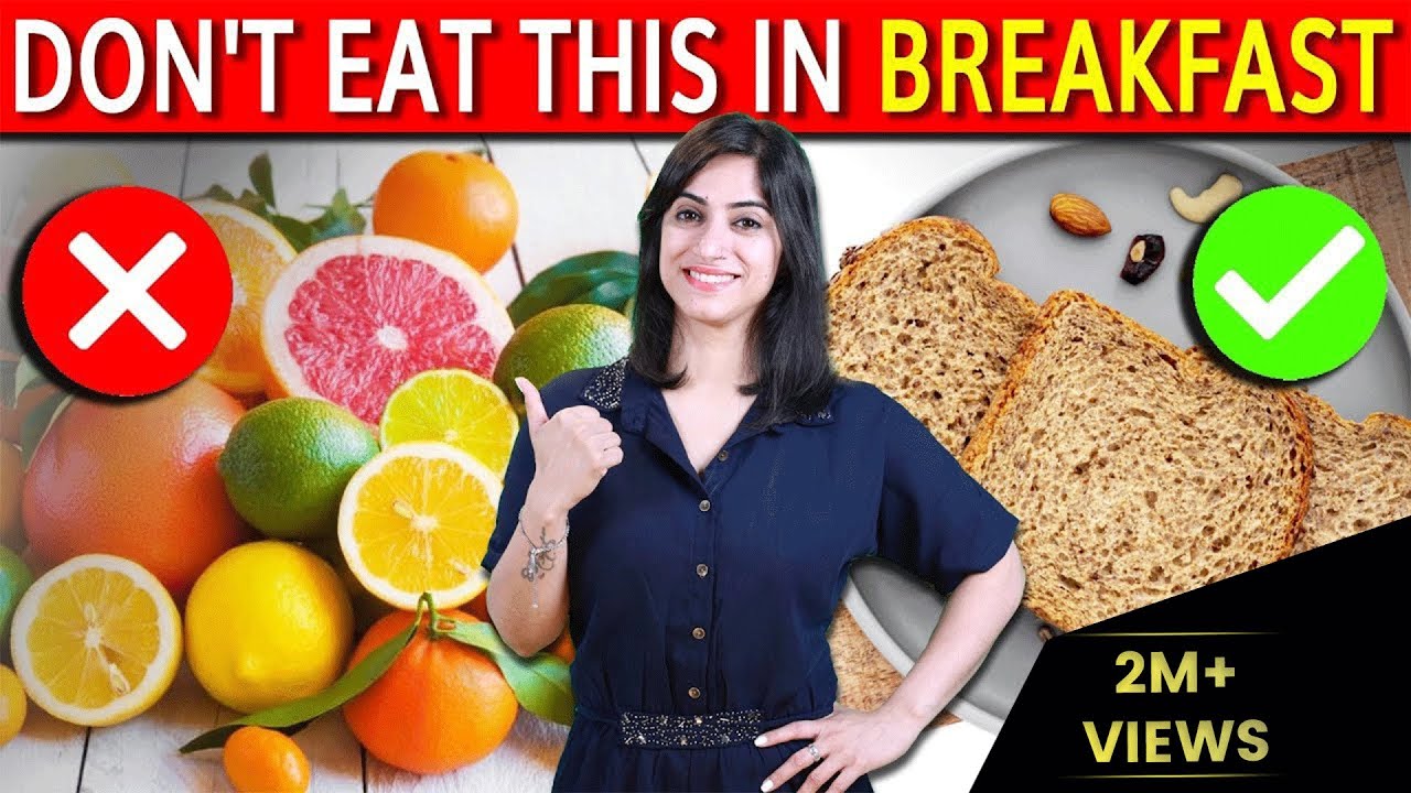7 FOODS YOU MUST AVOID EATING IN BREAKFAST (Empty Stomach) By