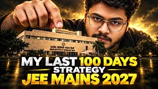 ⚠️ JEE Main 2027: LAST 100 DAYS Strategy 🔥 | 99%ile Roadmap ‼️