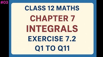 Class 12 Maths | Integrals Chapter 7 | Exercise 7.2 Q1 to Q11 | Complete Solutions & Easy Tricks