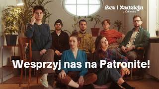 Bez i Nadzieja z Orkiestrą - Wesprzyj nas na Patronite!