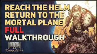 Reach the Helm Return to the Mortal Plane Doom The Dark Ages