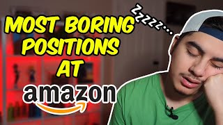 The MOST BORING POSITIONS at AMAZON!