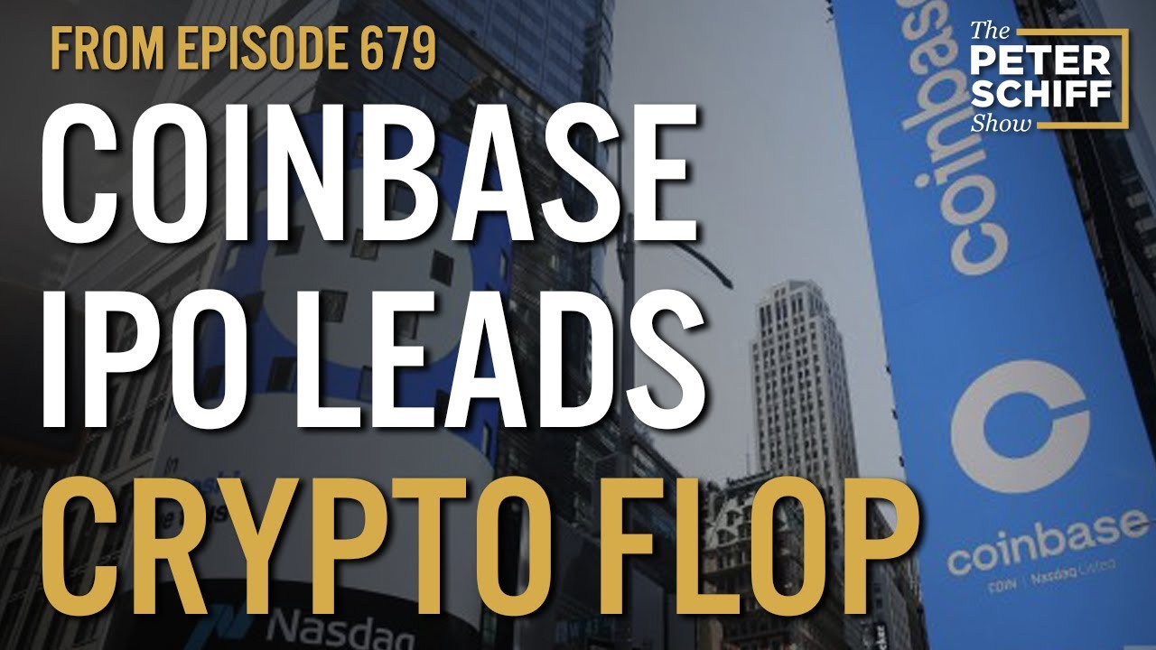 Coinbase IPO Leads A Crypto Flop | The Peter Schiff Show Podcast