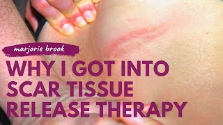 Why I Got Into Scar Tissue Release Therapy | Marjorie Brook, LMT
