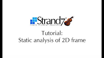 Strand7 Tutorial #1 - Static analysis of 2D frame