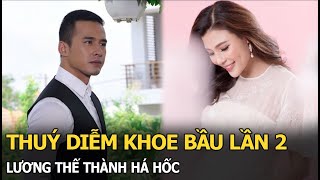 Thúy Diễm khoe bầu lần 2, Lương Thế Thành há hốc