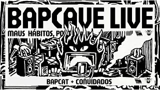 bapcave LIVE @ Maus Hábitos RECAP