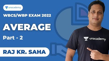 WBCS/WBP Exam 2022  | Average | Part 2 | Raj Kr Saha | Unacademy WBPSC