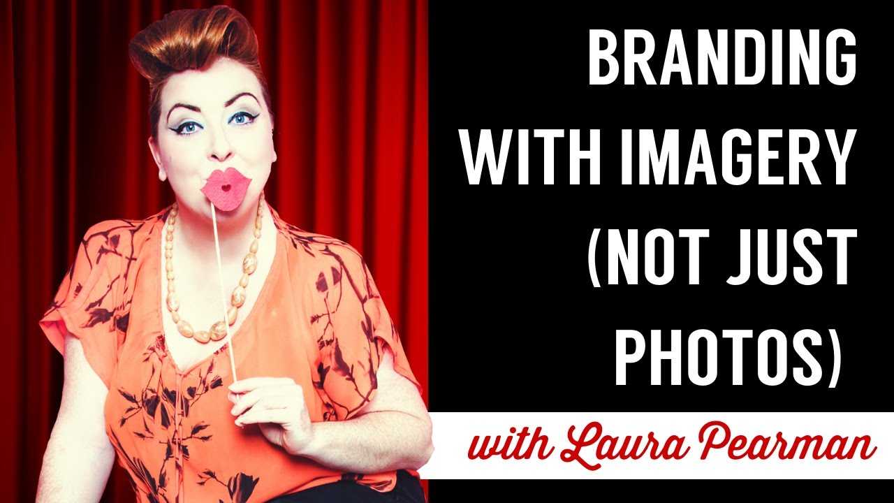 Let's Talk About BRANDING WITH IMAGERY With Laura Pearman