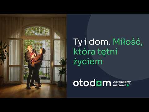 Ty i dom. Miłość, która tętni życiem 💚 OTODOM. Znajdź miejsce, w którym się zakochasz