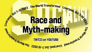 Race and Myth-making - Watch TWT23
