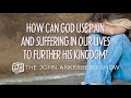 How can God use pain and suffering in our lives to further His kingdom?