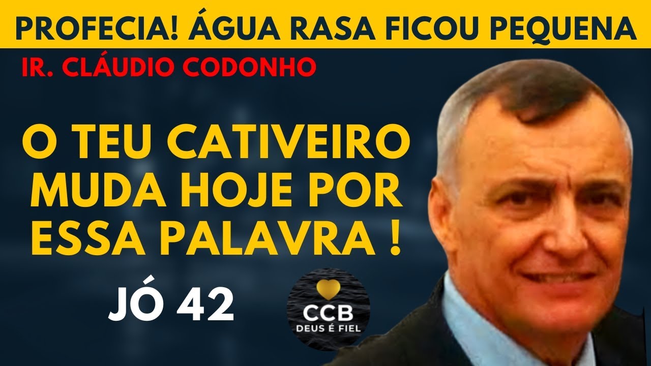 PROFECIA! O TEU CATIVEIRO MUDA HOJE POR ESSA PALAVRA • JÓ 42 • CCB ÁGUA RASA • IR. CLÁUDIO CODONHO