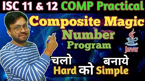 P4: Composite Magic program in java for ISC 11 &12 CS with Pro tips & tricks by YP Computer Classes