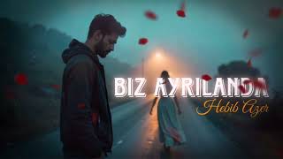 Hebib Azer - Biz Ayrılanda 2026 (Yeni Cover Music)