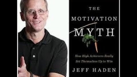 LESSONS from THE MOTIVATION MYTH by Jeff Haden