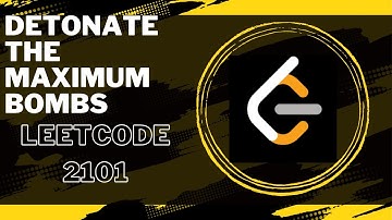 Detonate the Maximum Bombs   LeetCode-2101