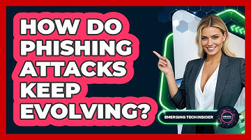 How Do Phishing Attacks Keep Evolving? - Emerging Tech Insider
