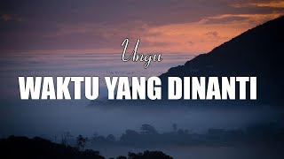 Download Lagu Waktu Yang Dinanti - UNGU | Lirik MP3