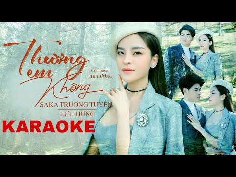 Thương Em Không (Karaoke) - SaKa Trương Tuyền Ft. Lưu Hưng | Composed by Chí Hướng