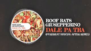 Roof Rats & Giusepperino - Dale Pa Tra ( Purebeat special after remix )